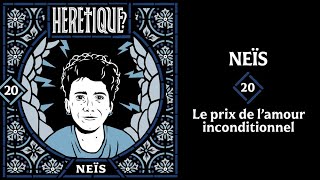 Le prix de lamour inconditionnel  avec NEÏS 🏳️‍🌈 Hérétique 20 [upl. by Phyl]