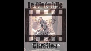 Le Cinéphile Chrétien  La Réssurection du Christ [upl. by Stepha]