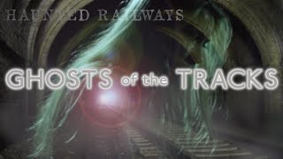 Ghosts of the Tracks Britains Haunted Railways [upl. by Emsmus]