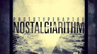 PrototypeRaptor  Inner Machinations Nostalgiarithm Available NOW on iTunes [upl. by Boyd198]