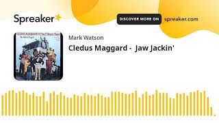 Cledus Maggard  Jaw Jackin made with Spreaker [upl. by Nnahgiel500]