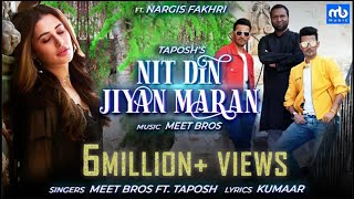 Nit Din Jiyan Maran  Official Video  Nargis Fakhri  Meet Bros Ft Taposh  Kumaar  EID SPECIAL [upl. by Lajet]