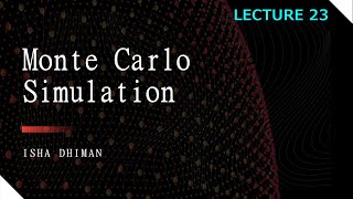 Lecture 23  Monte Carlo Simulation with examples [upl. by Rheingold]