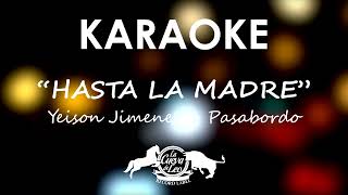 quotHasta La Madrequot KARAOKE YeisonJimenez Ft Pasabordo [upl. by Madalyn]