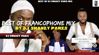 BEST OF FRANCOPHONE MIX DJ SWANZYPARIS [upl. by Addiel]