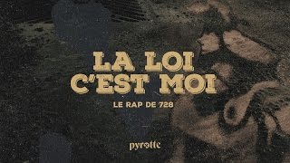 pyrotte  La loi cest moi le rap de 728 [upl. by Pallaton]