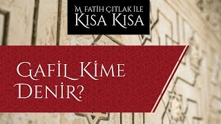 M Fatih Çıtlak  Gafil kime denir [upl. by Yellas]