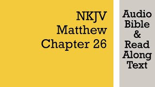 Matthew 26  NKJV Audio Bible amp Text [upl. by Reinnej]