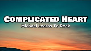 Complicated Heart  Michael Learns To Rock Lyrics [upl. by Elton]