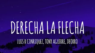 Deorro Luis R Conriquez Tony Aguirre  Derecha La Flecha LetraLyrics [upl. by Nnylarej]