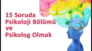 15 Soruda Psikoloji Bölümü ve Psikolog Olmak [upl. by Arutnev909]