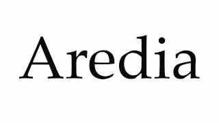 How to Pronounce Aredia [upl. by Dahl]