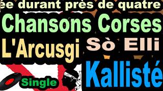 LES PLUS BELLES CHANSONS CORSES LARCUSGI  SINGLE SÒ ELLI  CORSU KALLISTÉ COPPELIA OLIVI [upl. by Sirroned]