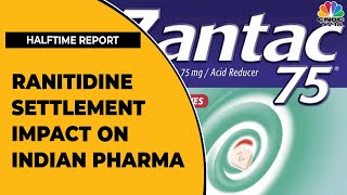 Analysis Of Ranitidine Settlement Impact On Indian Pharma Companies  Halftime Report  CNBCTV18 [upl. by Negriv64]