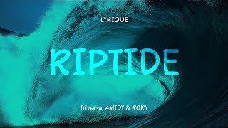 Trivecta AMIDY amp RØRY  Riptide Lyrics [upl. by Ramaj]