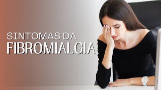 Sintomas da Fibromialgia Conheça os Principais e Como Afetam o Dia a Dia [upl. by Racso]