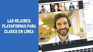 LAS MEJORES PLATAFORMAS VIRTUALES PARA CLASES EN LINEA [upl. by Balbur]