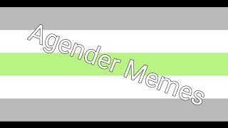 Agender reacts to agender memes [upl. by Merci628]