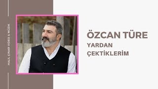 Özcan Türe  Yardan Çektiklerim [upl. by Nero]