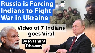 Is Russia Forcing Indians to Fight War in Ukraine  Video of 7 Indians Goes Viral  Prashant Dhawan [upl. by Notanhoj860]