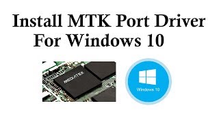 Intall MTK Port Driver In Windows 10 [upl. by Luigino]