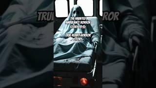 The Haunted Ambulance  True Reddit Horror Story creepypasta truehousestories reddithorrorstories [upl. by Lirrad848]