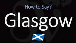 How to Pronounce Glasgow Scotland [upl. by Nodnal]