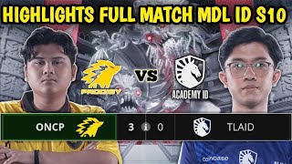 ONCP VS TLAID HIGHLIGHTS FULL MATCH MDL ID S10  TL Academy ID VS Onic Prodigy [upl. by Astiram]