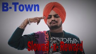 BTown l SidhuMooseWala  SlowadxReward  newpanjabisong ll [upl. by Benito]