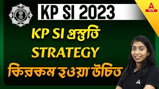 KP SI 2023  Be Prepare Yourself For Exam  Know Complete Strategy  ADDA247 BENGALI [upl. by Berlyn]