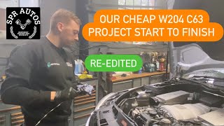 🇬🇧 FULL BUILD  We have reedited our CHEAP MERCEDES W204 C63 Project into 1 video 🇬🇧 [upl. by Fiann]