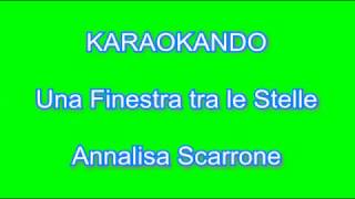 Karaoke Italiano  Una Finestra tra le stelle  Annalisa Scarrone testo [upl. by Ashton518]