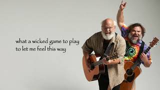 Tenacious D  Wicked Game Lyrics [upl. by Gael76]