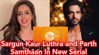 Sargun Kaur Luthra and Parth Samthaan In New Serial [upl. by Schonfeld]