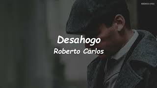 Roberto Carlos  Desahogo LETRA [upl. by Gavini]