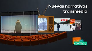 Nuevas narrativas transmedia  Toma El Control [upl. by Htbazile116]