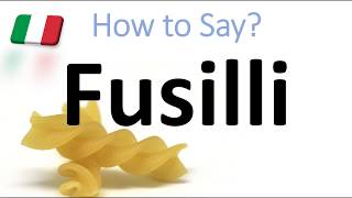 How to Pronounce Fusilli Italian Pasta Pronunciation [upl. by Renckens]