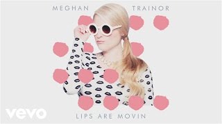 Meghan Trainor  Lips Are Movin Official Audio [upl. by Doowle905]