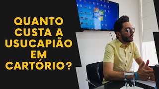 QUANTO CUSTA O PROCEDIMENTO DE USUCAPIÃO EXTRAJUDICIAL [upl. by Macpherson]