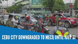 Cebu City downgraded to MECQ until July 31 [upl. by Nomar]