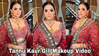 4K60FPS Tannu Kaur Gill Exclusive Makeup Tutorial [upl. by Oliva]