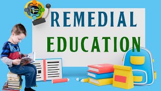 Remedial Education  Concept advantages and Examples [upl. by Nifares810]