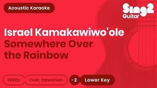 Somewhere Over the Rainbow  Israel Kamakawiwoole Lower Key of Bb Acoustic Karaoke [upl. by Dulcle]