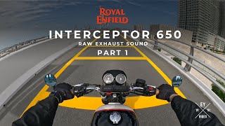 4K PART1  Royal Enfield Interceptor 650 Raw Exhaust sound [upl. by Wenger94]