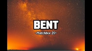 BENT  Matchbox 20 Lyrics [upl. by Silvio]