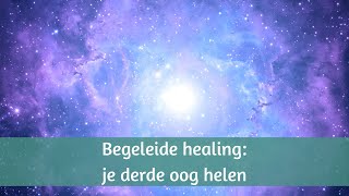 Begeleide healing om je derde oog te helen [upl. by Leind]