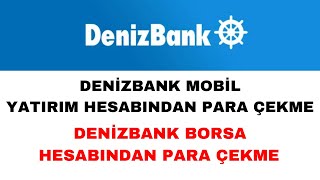 Denizbank Yatırım Hesabından Para Çekme  Borsa Hesabından Para Nasıl Çekilir [upl. by Tanny45]