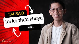 Tại sao tôi không THỨC KHUYA nữa [upl. by Enair]