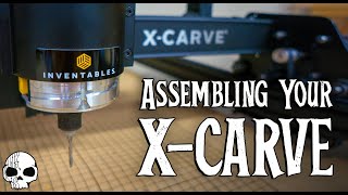 How to assemble the XCarve CNC machine from Inventables [upl. by Gomar]