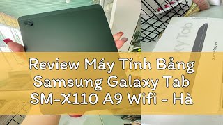 Review Máy Tính Bảng Samsung Galaxy Tab SMX110 A9 Wifi  Hàng Chính Hãng Mới 100 Nguyên seal [upl. by Aliakim]